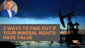 3 ways to find out if your mineral rights have value